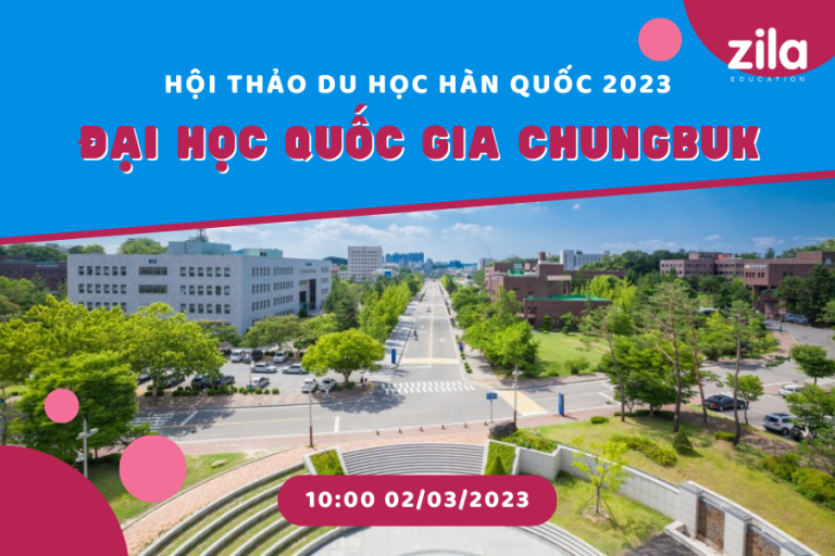 [SỰ KIỆN] Hội thảo du học Hàn Quốc 2023 – Đại học Quốc gia Chungbuk – Zila Education